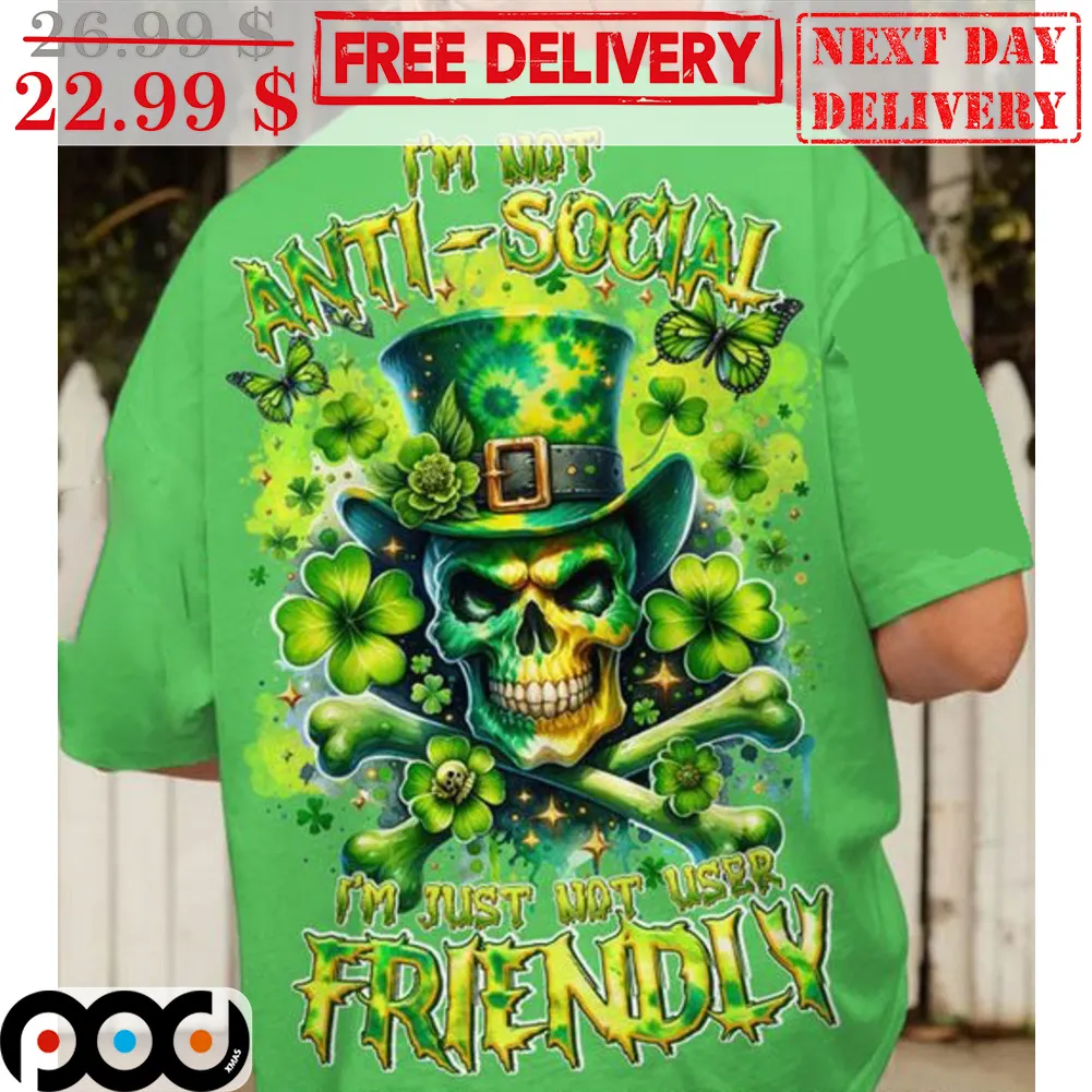 Skull I'm Not Anti-Social I'm Just Not User Friendly St Patrick's Day Shirt