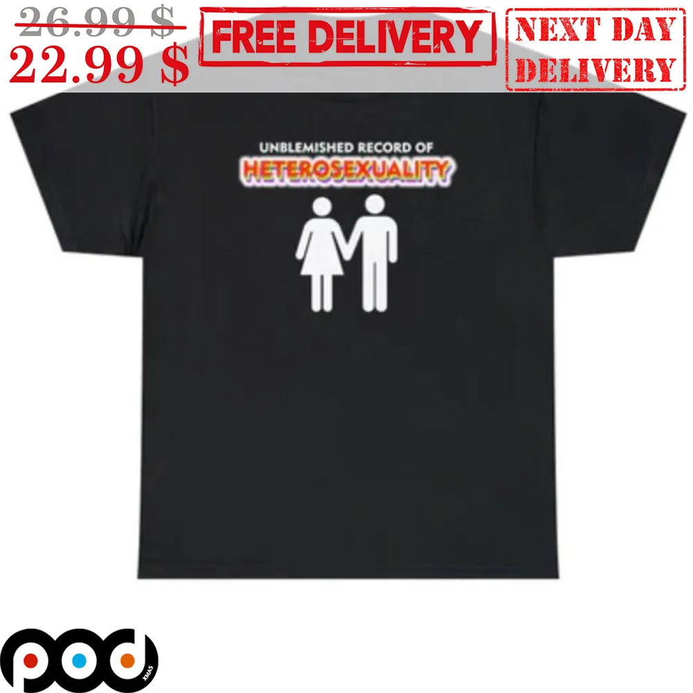 Unblemished Record Of Heterosexuality Shirt