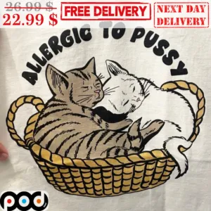 Allergic To Pussy Shirt