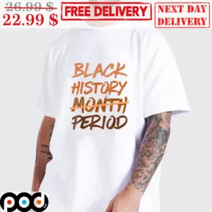 Black History Month Period Shirt
