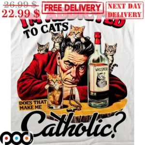 I'm Addicted To Cats Does That Make Me Catholic Shirt