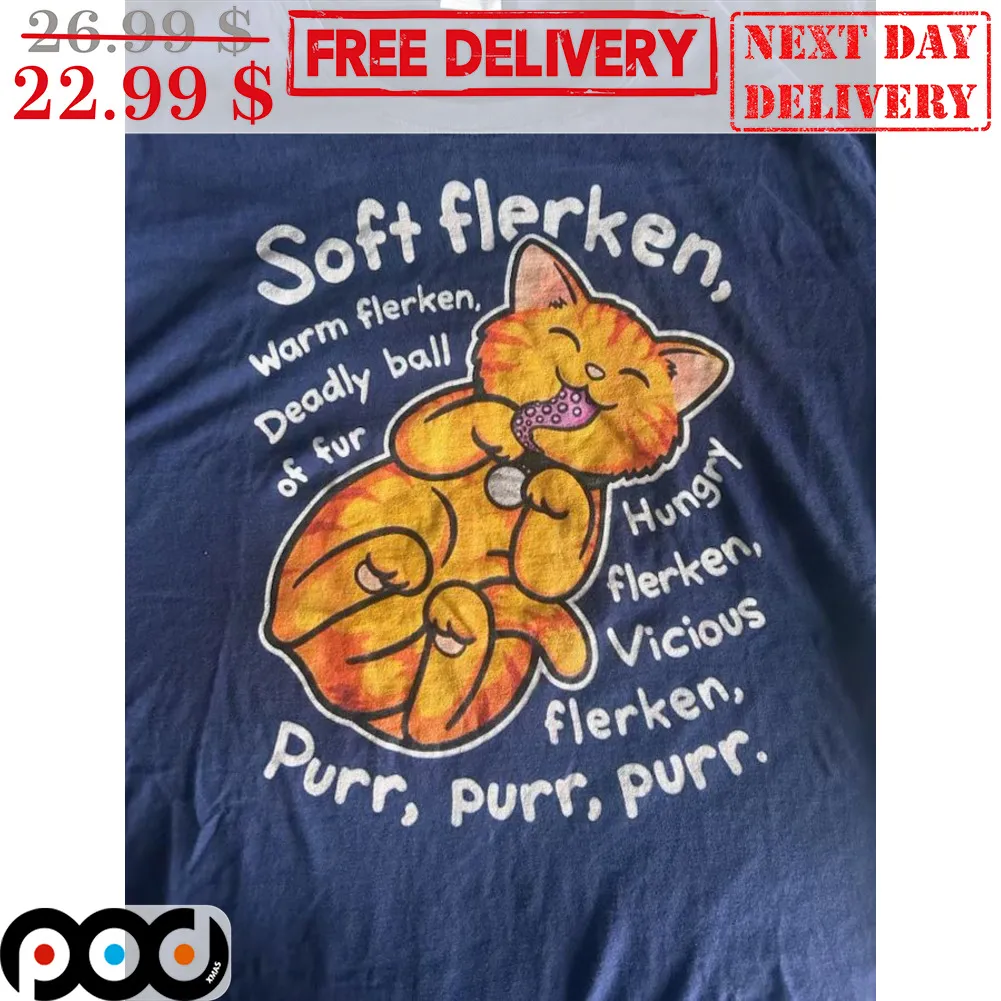 Cat Soft Flerken Warm Flerken Deadly Ball Of Fur Hungry Flerken Vicious Flerken Shirt