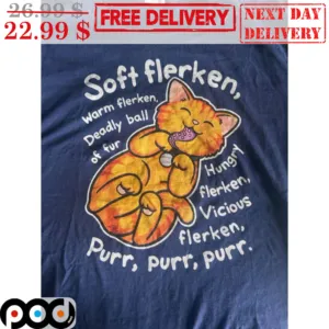 Cat Soft Flerken Warm Flerken Deadly Ball Of Fur Hungry Flerken Vicious Flerken Shirt