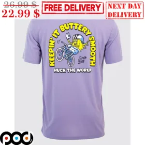 Keepin' It Buttery Smooth Huck The World Since 2018 Shirt