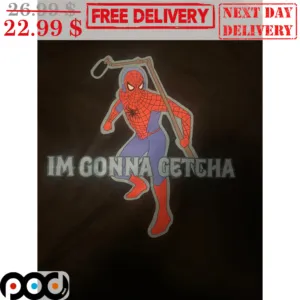 Spider Man I'm Gonna Getcha Shirt