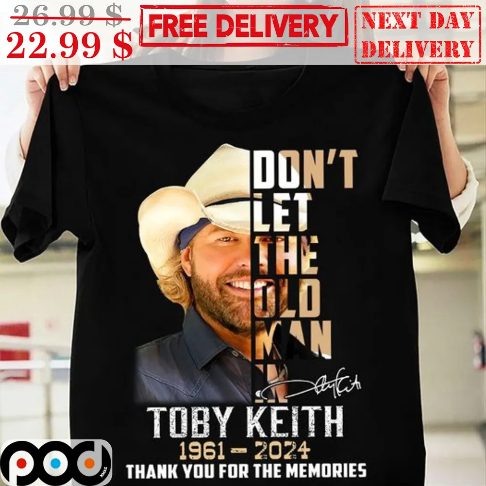 Toby Keith Don't Let The Old Man In 1961 2024 Thank You For The Memories Signature Shirt