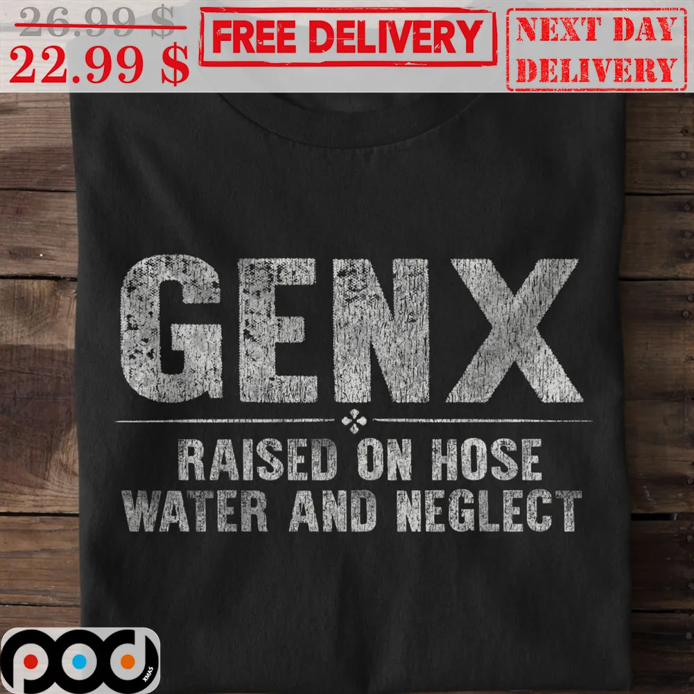 GenX Raised On Hose Water And Neglect Vintage Shirt