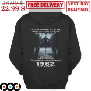 The Devil Whispered In My Ear You're Not Strong Enough To Withstand The Storm Shirt