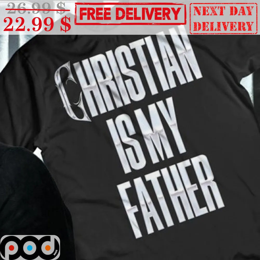 Christian Is My Father Shirt