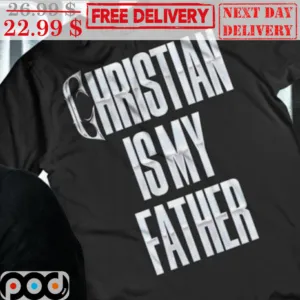 Christian Is My Father Shirt