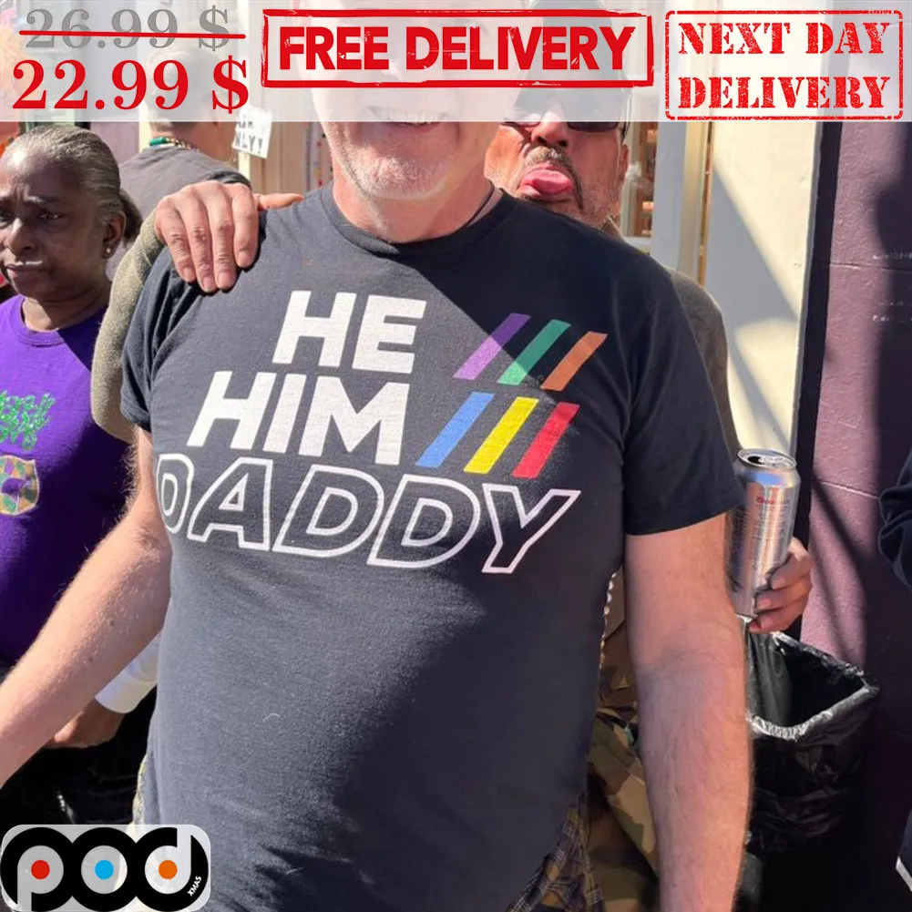He Him Daddy Shirt
