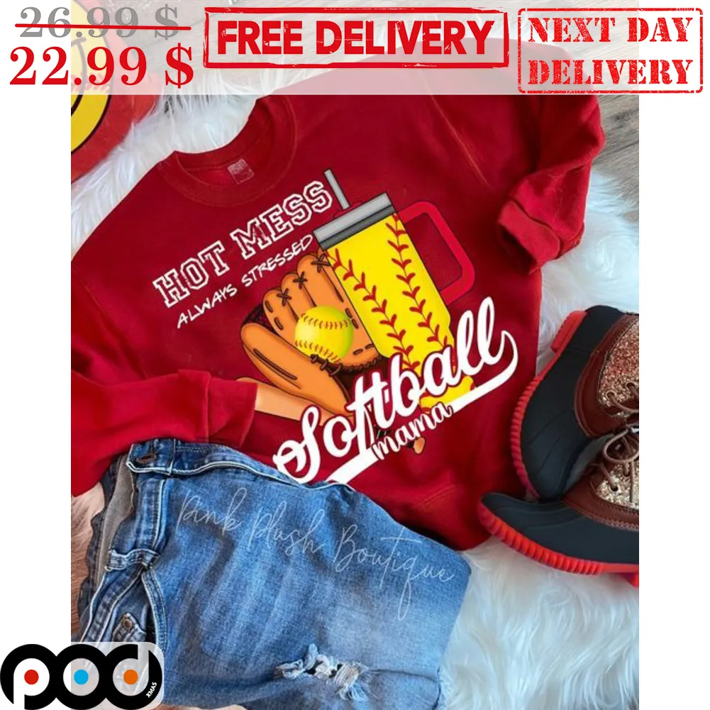 Hot Mess Always Stressed Softball Mama Shirt