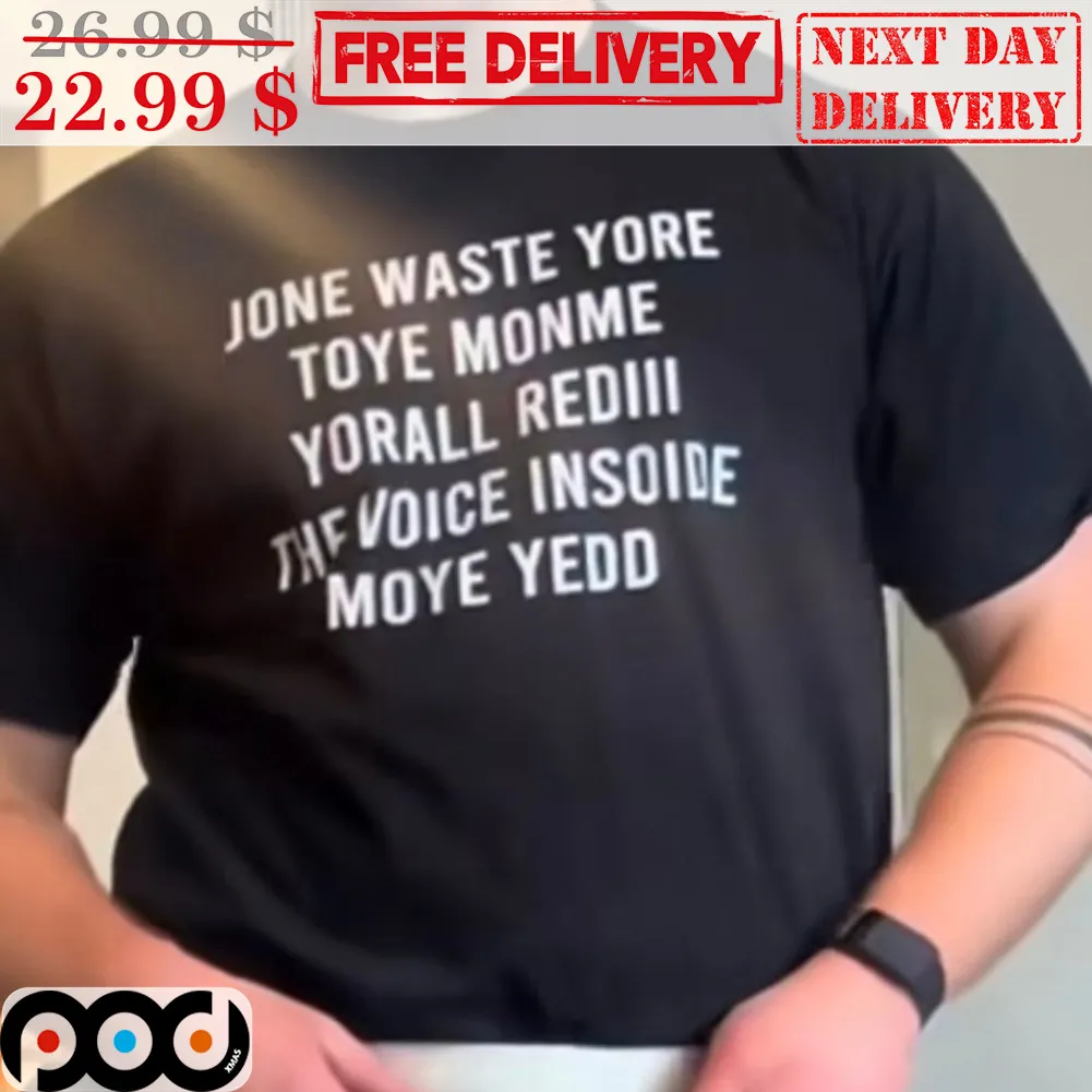 Jone Waste Yore Toye Monme Yorall Red The Voice Insoide Moye Yedd Shirt