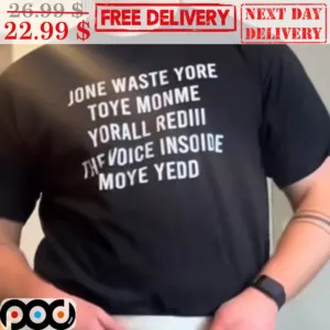 Jone Waste Yore Toye Monme Yorall Red The Voice Insoide Moye Yedd Shirt