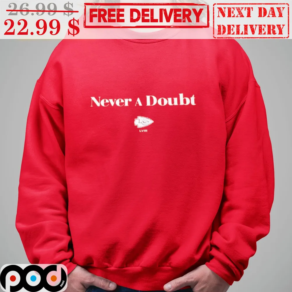 Never A Doubt Kansas City Chiefs Shirt