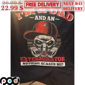 Skull Mask I'm A Dad And An Exterminator Nothing Scares Me Shirt