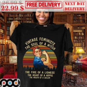 Woman Vintage Feminists The Soul Of A Witch The Fire Of A Lioness The Heart Of A Hippie Vintage Shirt