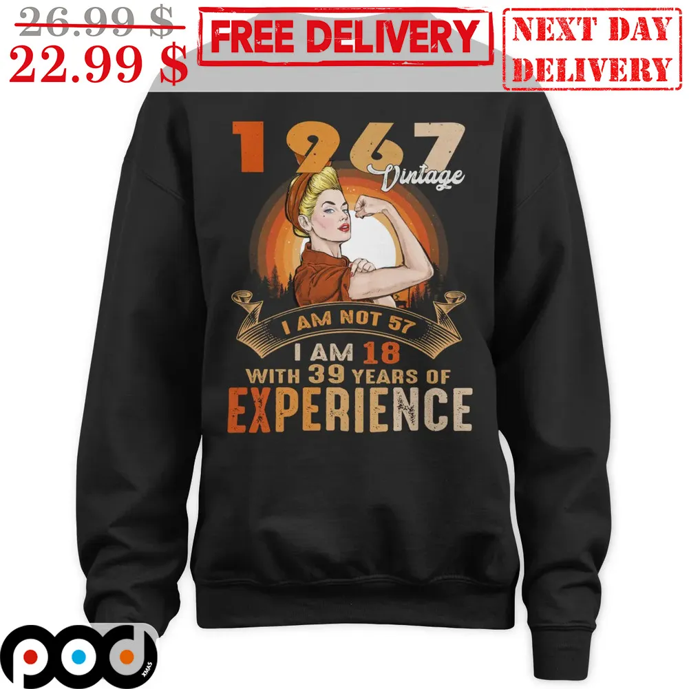 Women 1967 Vintage I Am Not 57 I Am 18 With 39 Years Of Experience Shirt