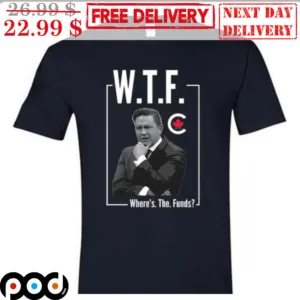 WTF Where The Funds Shirt