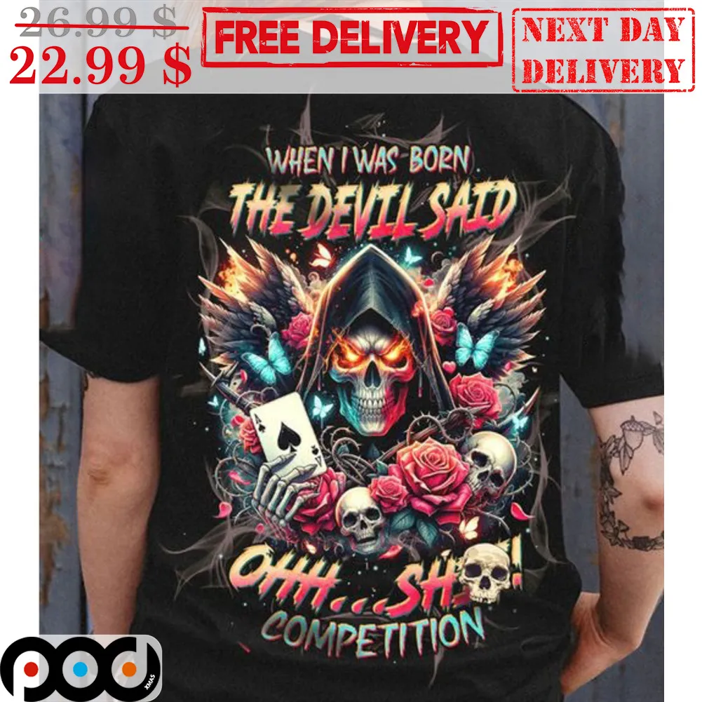 Death Card Roses When I Was Born The Devil Said Ohh Shit Competition Shirt