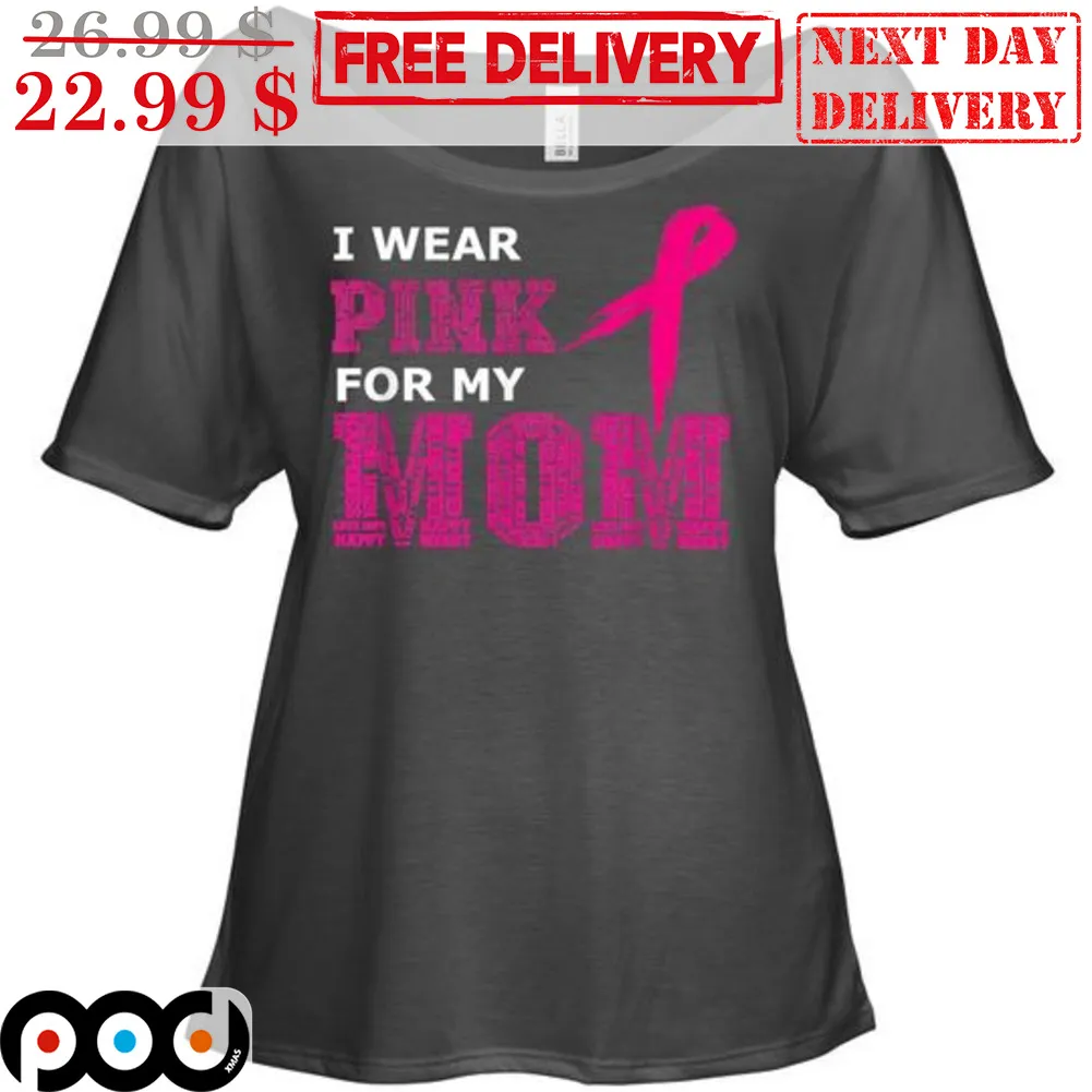 I Wear Pink For My Mom Shirt