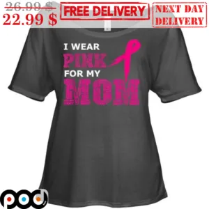 I Wear Pink For My Mom Shirt