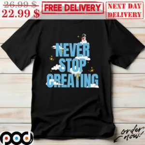 Never Stop Greating Shirt
