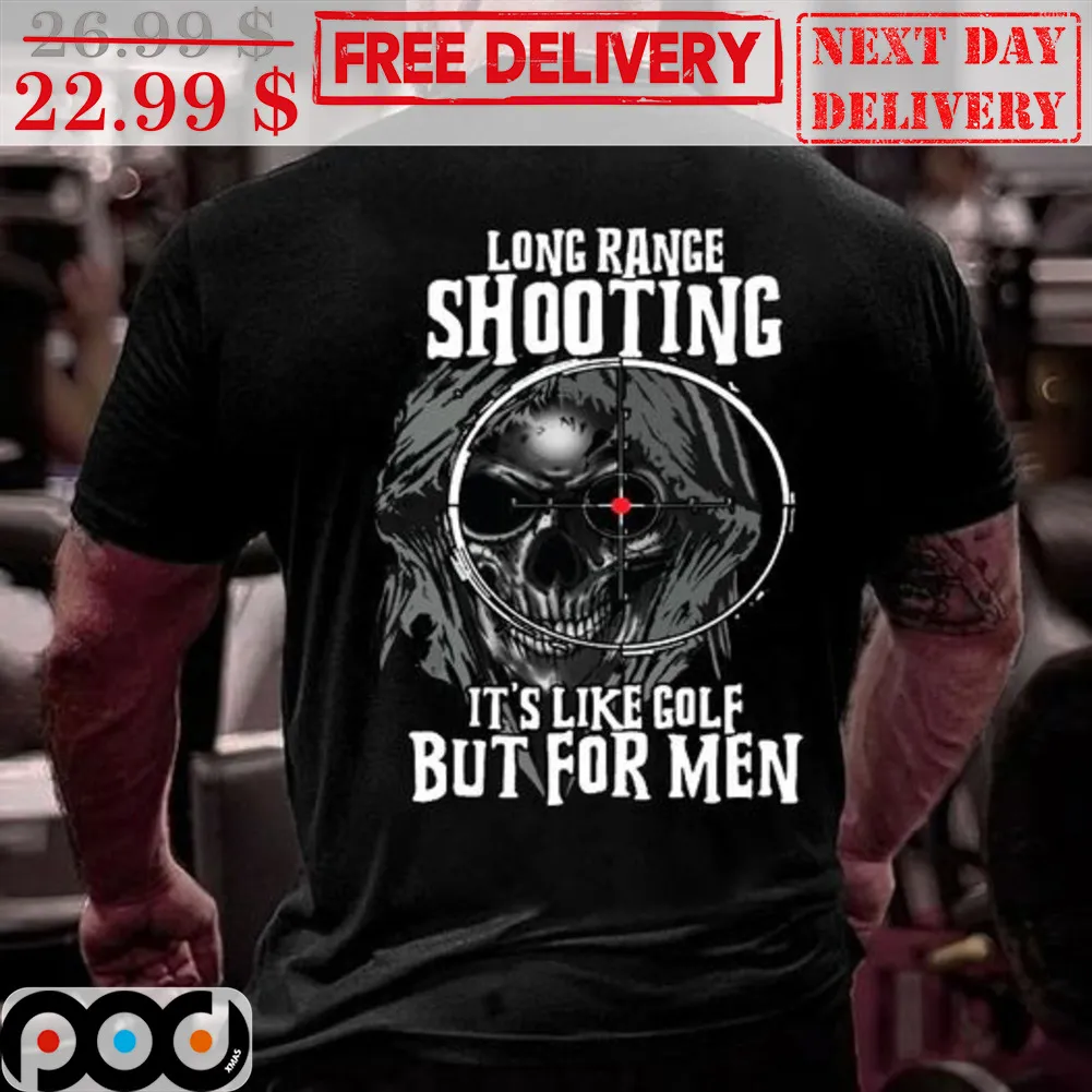 Skull Long Range Shooting It's Like Golf But For Men Shirt