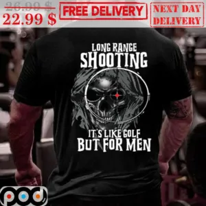 Skull Long Range Shooting It's Like Golf But For Men Shirt