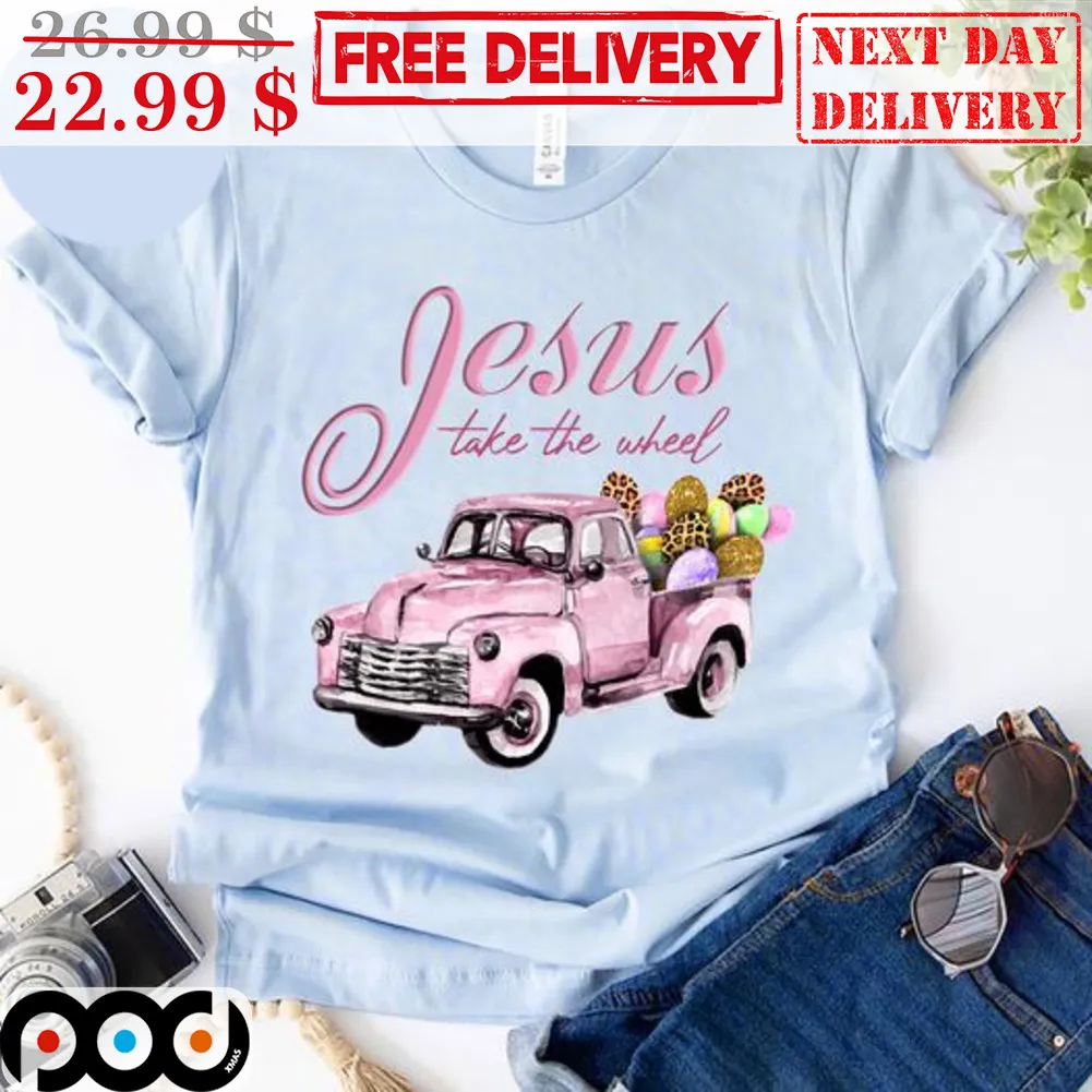 Truck Jesus Take The Wheel Shirt