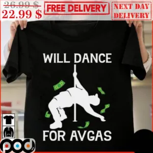 Will Dance For Avgas Shirt