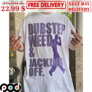 Dubstep Weed And Jacking Off Shirt