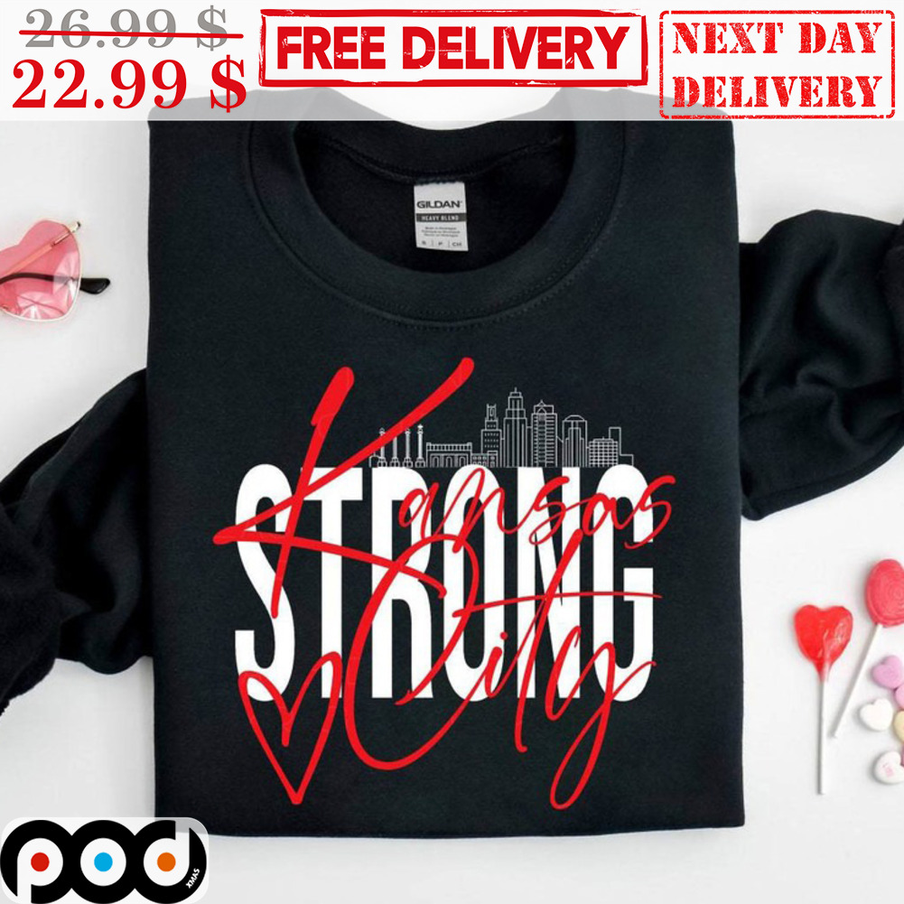 Kansas City Strong City Shirt Kansas City Strong City Shirt