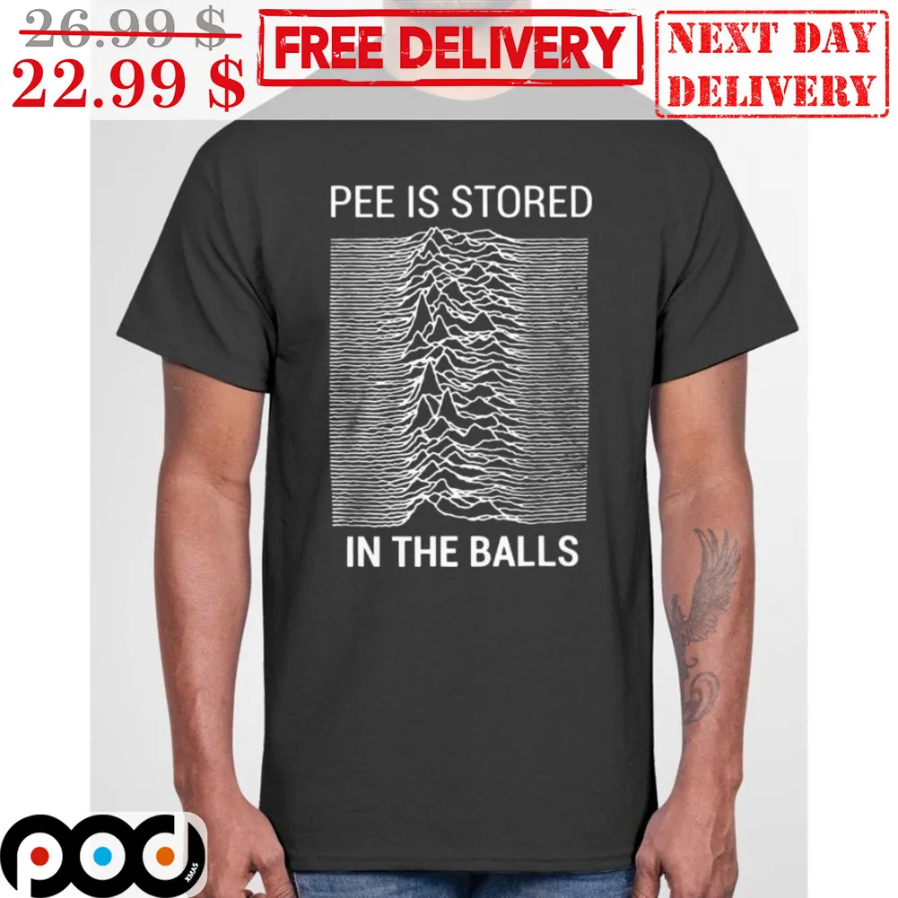 Pee Is Stored In The Balls Shirt