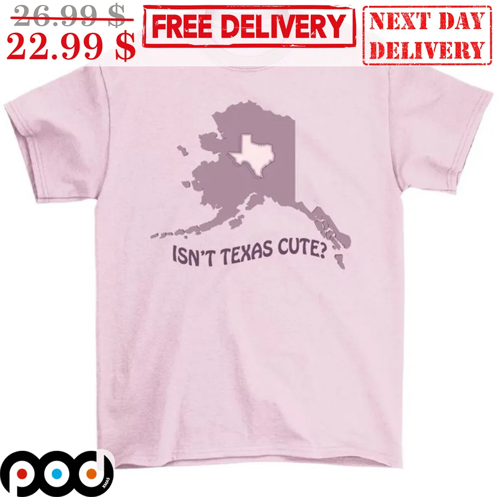 Isn't Texas Cute Shirt