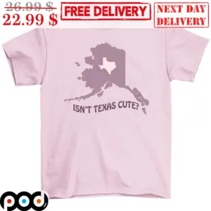 Isn't Texas Cute Shirt