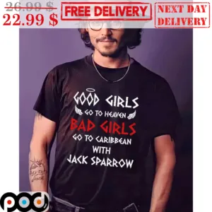 Johnny Depp Good Girls Go To Heaven Bad Girls Go To Caribbean With Jack Sparrow Shirt
