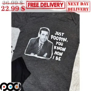 Just Poopin You Know How I Be Shirt