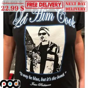 Let Him Cook It May Be Blue But It's The Bomb Shirt