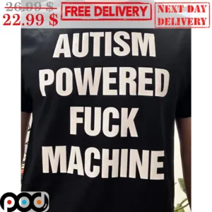 Autism Powered Fuck Machine Shirt