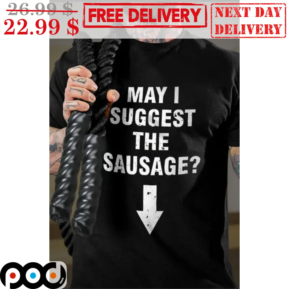 May I Suggest The Sausage Vintage Shirt