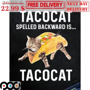 Tacocat Spelled Backward Is Tacocat Shirt