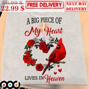 Cardinal Roses Heart A Big Piece Of My Heart Lives In Heaven Shirt