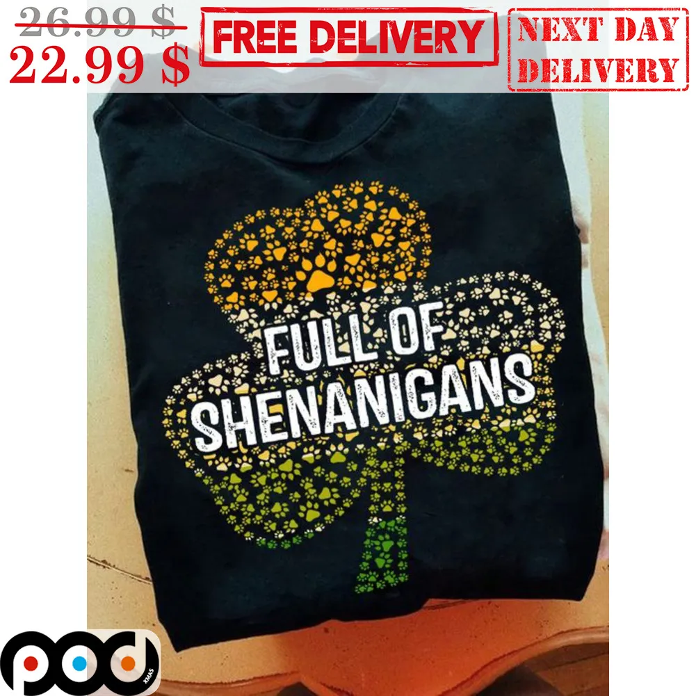 Full Of Shenanigans Irsih Day Shirt