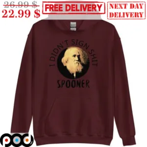 I Didn't Sign Shit Spooner Shirt