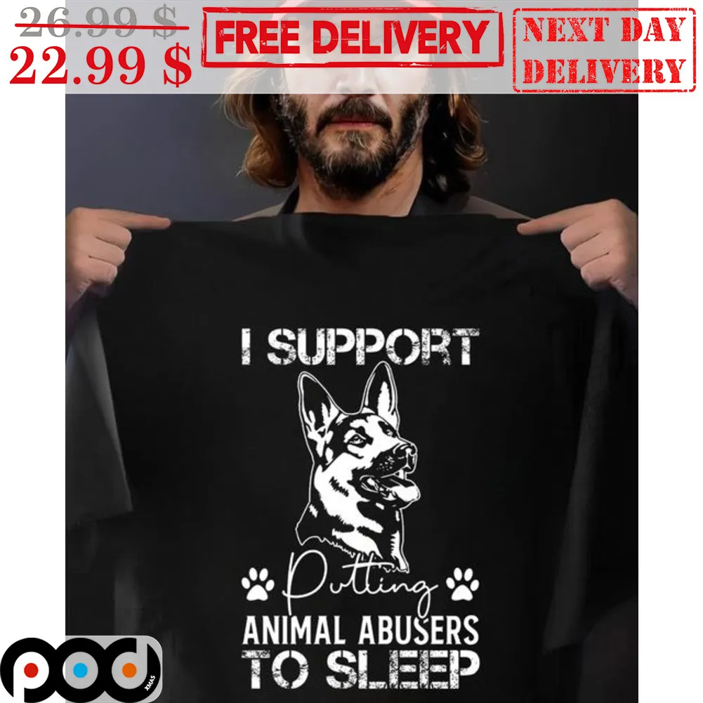 I Support Putting Animal Abusers To Sleep Shirt