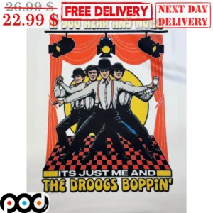 If You Hear Any Noise Its Just Me And The Droogs Boppin' Shirt