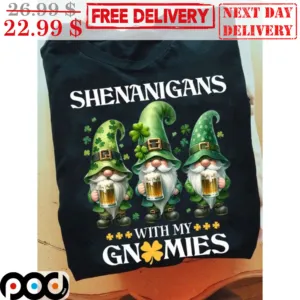 Shenanigans With My Gnomies Beers Shirt