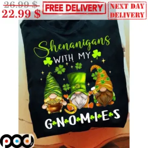 Shenanigans With My Gnomies St Patrick's Day Shirt