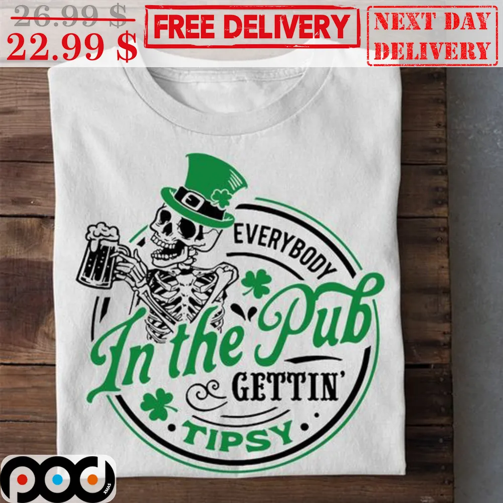 Skeleton Everybody In The Pub Gettin' Tipsy Shirt